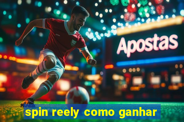 spin reely como ganhar